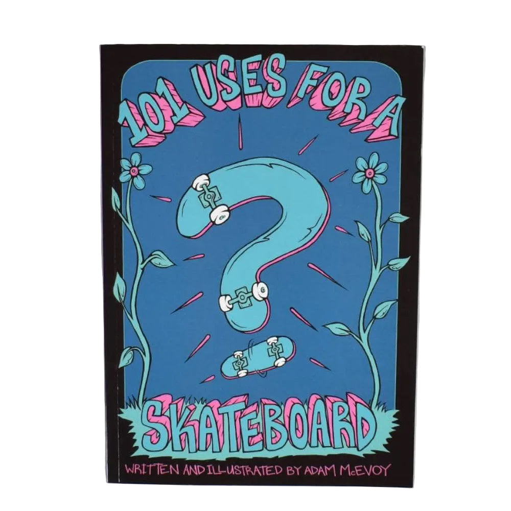 Drawing Boards The 101 Uses for a Skateboard Book