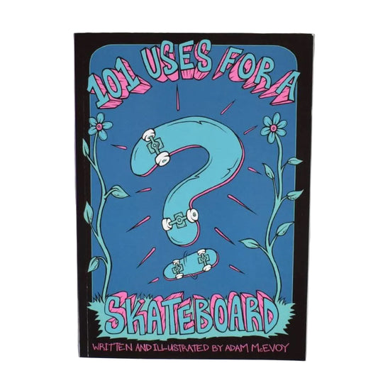 Drawing Boards The 101 Uses for a Skateboard Book