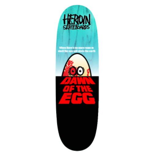Heroin Dawn Of The Egg Deck - 9.4"